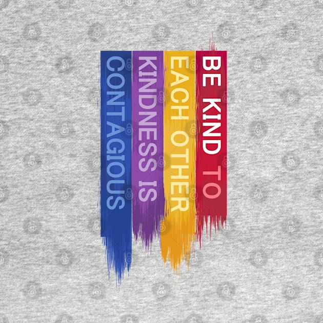 Be Kind to Each Other, Kindness is contagious - positive quote rainbow joyful illustration, be kind life style modern design by sofiartmedia